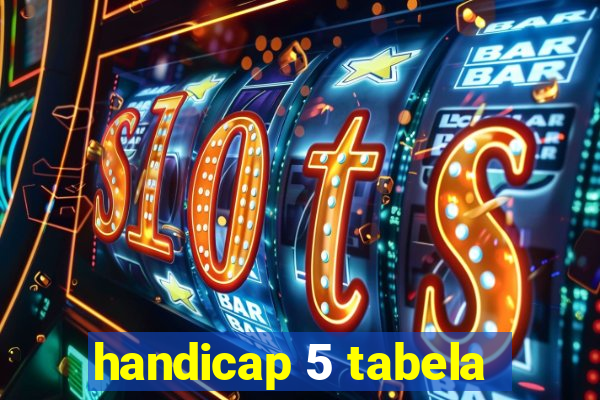 handicap 5 tabela